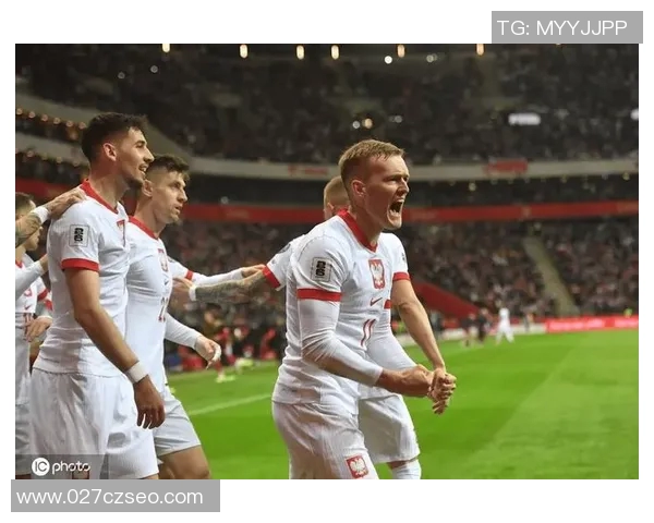 波兰队迎战马耳他队期待精彩对决展现足球魅力与团队精神