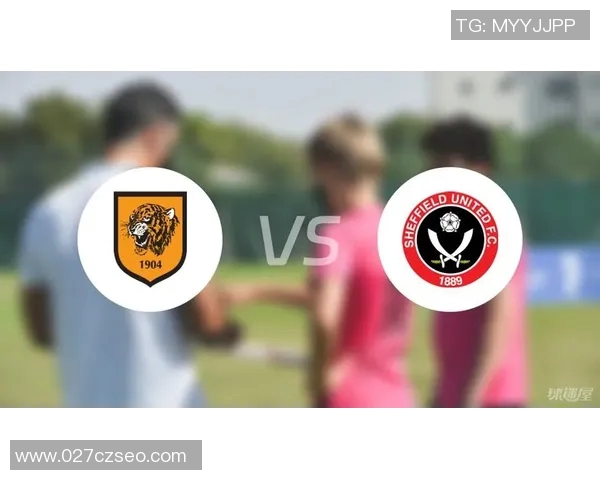 赫尔城与谢菲联激战在即谁能在英冠赛场上笑到最后