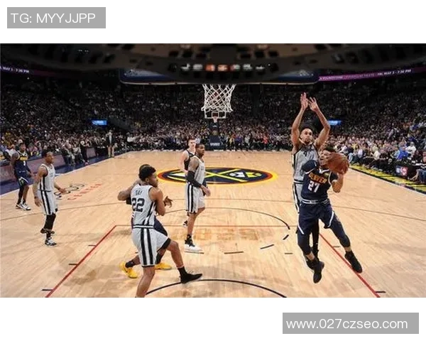 马刺与掘金首轮对决精彩回顾争夺季后赛晋级名额的激烈较量