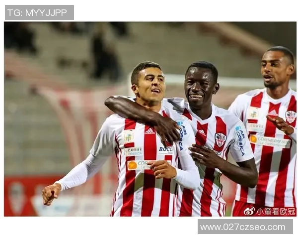 阿雅克肖与马赛激战在即谁能在法甲赛场上笑到最后